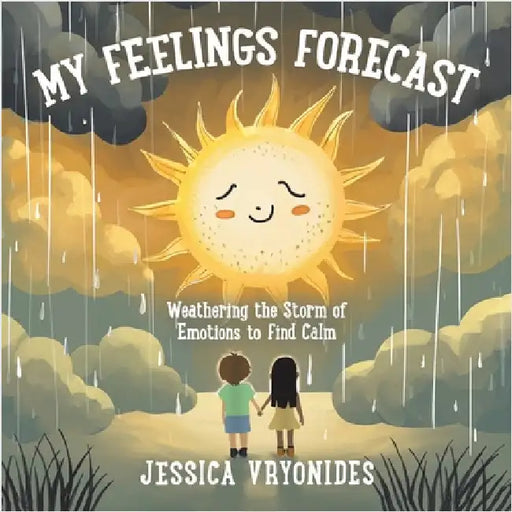 My Feelings Forecast: Weathering the Storm of Emotions to Find Calm by Vryonides, Jessica