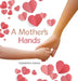 A Mother's Hands by Cassandra Ivonen