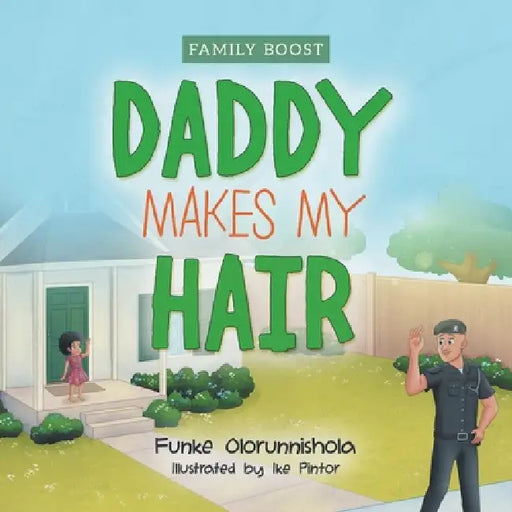 Daddy Makes My Hair by Funke Olorunnishola, Ike Pintor