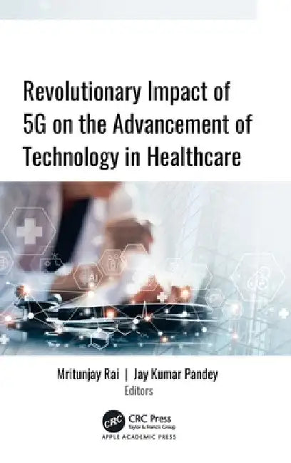 Revolutionary Impact of 5g on Advancement of Technology in Healthcare by Mritunjay Rai