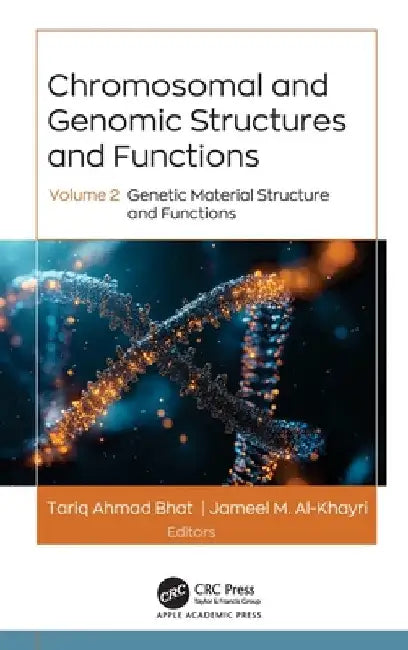 Chromosomal and Genomic Structures and Functions: Volume 2: Genetic Material Structure and Functions by Tariq Ahmad Bhat