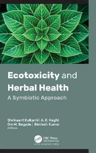Ecotoxicity and Herbal Health: A Symbiotic Approach by Shrikaant Kulkarni