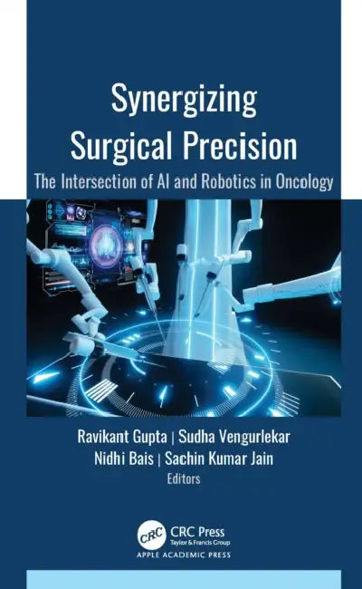 Synergizing Surgical Precision: The Intersection of AI and Robotics in Oncology by Ravikant Gupta