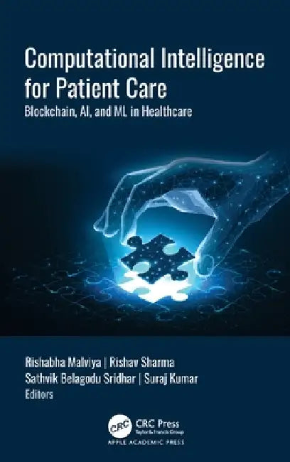 Computational Intelligence for Patient Care: Blockchain, Ai, and ML in Healthcare by Rishabha Malviya, Rishav Sharma, Sathvik Belagodu Sridhar