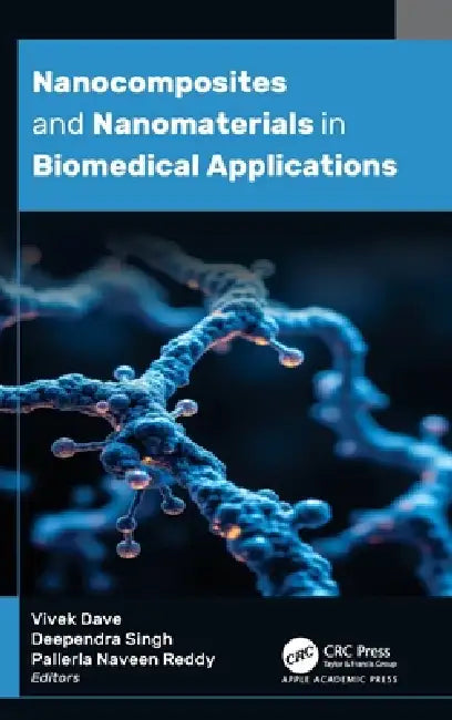 Nanocomposites and Nanomaterials in Biomedical Applications by Vivek Dave, Deependra Singh, Pallerla Naveen Reddy
