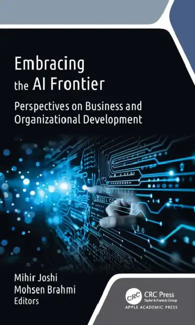 Embracing the AI Frontier: Perspectives on Business and Organizational Development by Mihir Joshi