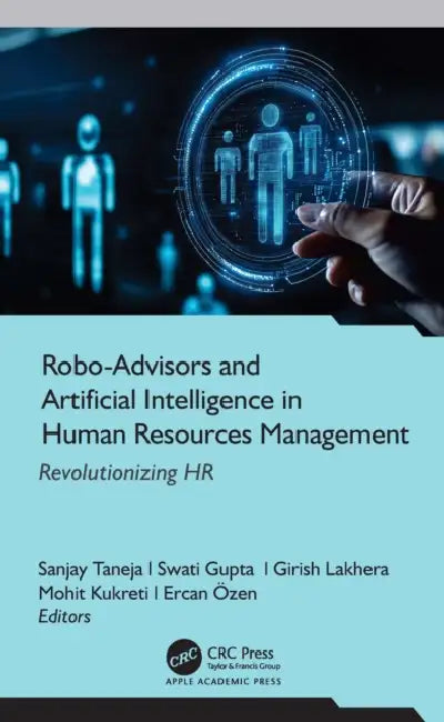 Robo-Advisors and Artificial Intelligence in Human Resources Management: Revolutionizing HR by Sanjay Taneja, Swati Gupta, Girish Lakhera