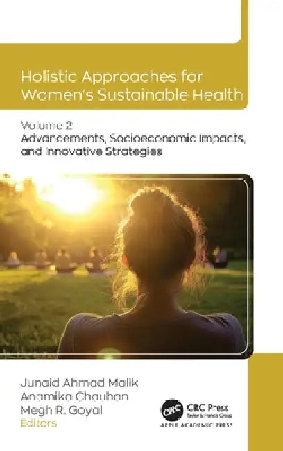 Holistic Approaches for Women's Sustainable Health: Volume 2: Advancements, Socioeconomic Impacts, and Innovative Strategies by Junaid Ahmad Malik, Anamika Chauhan, Megh R. Goyal