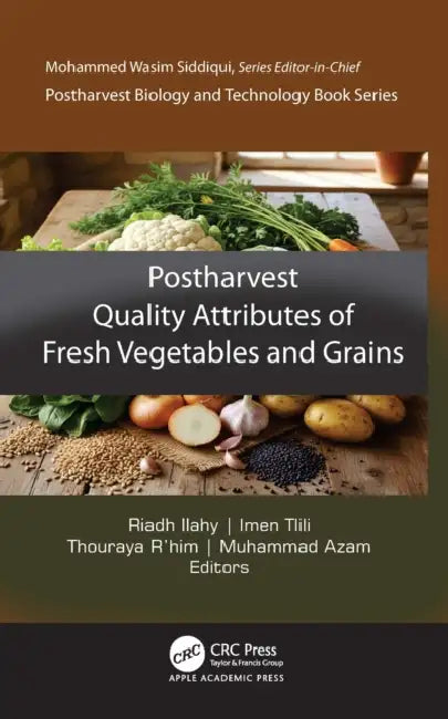 Postharvest Quality Attributes of Fresh Grains and Vegetables by Riadh Ilahy, Imen Tlili, Thouraya R'Him