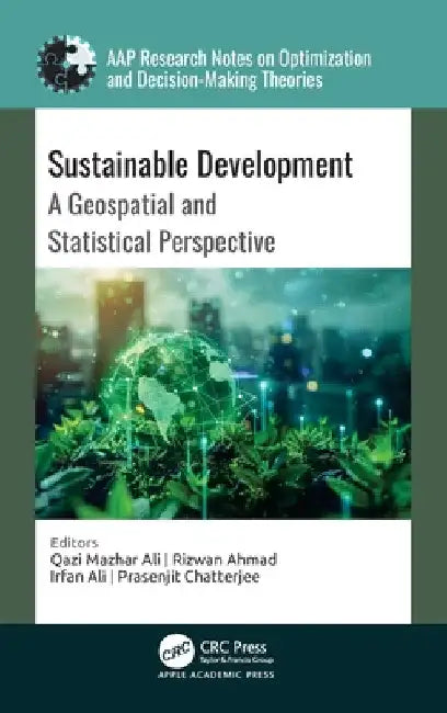 Sustainable Development: A Geospatial and Statistical Perspective by Qazi Mazhar Ali