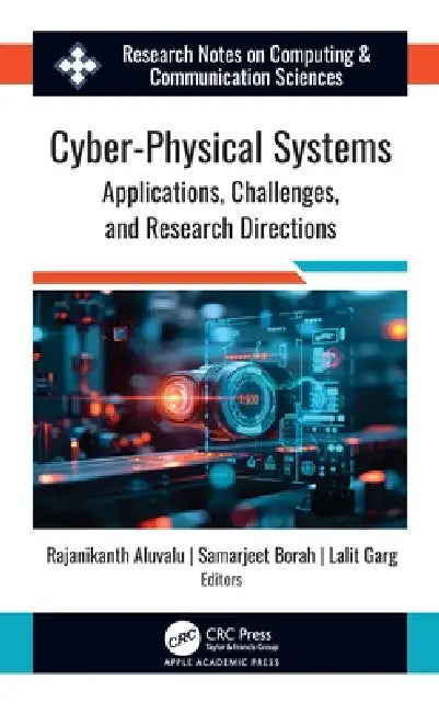 Cyber-Physical Systems: Applications, Challenges, and Research Directions by Rajanikanth Aluvalu