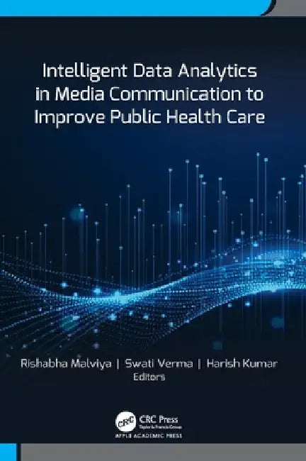 Intelligent Data Analytics in Media Communication to Improve Public Health Care by Rishabha Malviya