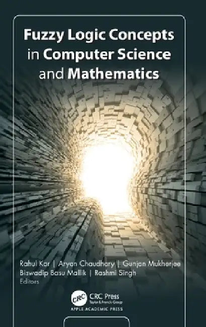 Fuzzy Logic Concepts in Computer Science and Mathematics by Rahul Kar