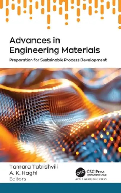 Advances in Engineering Materials: Preparation for Sustainable Process Development by Tamara Tatrishvili