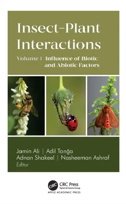 Insect-Plant Interactions: Volume 1: Influence of Biotic and Abiotic Factors by Jamin Ali, Adil Tonğa, Adnan Shakeel