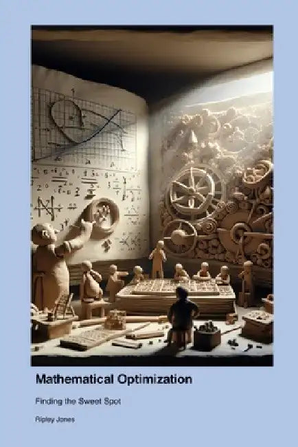 Mathematical Optimization: Finding the Sweet Spot by Ripley Jones
