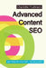 Advanced Content SEO: Getting to the Top, No Bullshit by Charlotte Fruittree
