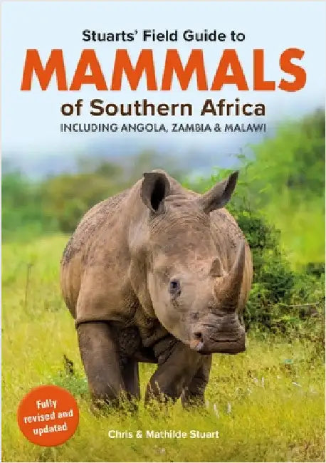 Stuarts' Field Guide Mammals of Southern Africa (Including Angola, Zambia and Malawi) by Chris Stuart