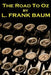 Lyman Frank Baum - The Road To Oz by Lyman Frank Baum