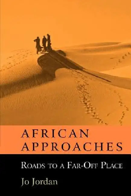 African Approaches: Roads to a Far Off Place by Jo Jordan