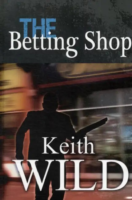 The Betting Shop by Keith Wild