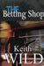 The Betting Shop by Keith Wild