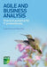 Agile and Business Analysis: Practical Guidance for It Professionals by Lynda Girvan, Debra Paul