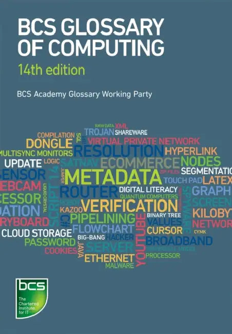 BCS Glossary of Computing by BCS Academy Glossary Working Party, Arnold Burdett, Dan Bowen