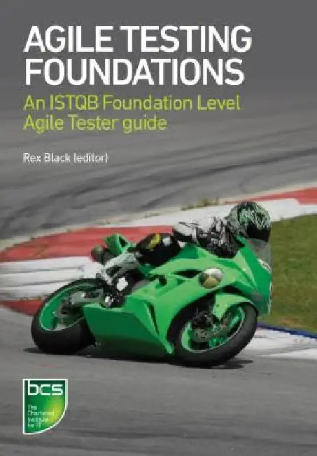 Agile Testing Foundations: An Istqb Foundation Level Agile Tester Guide by Rex Black