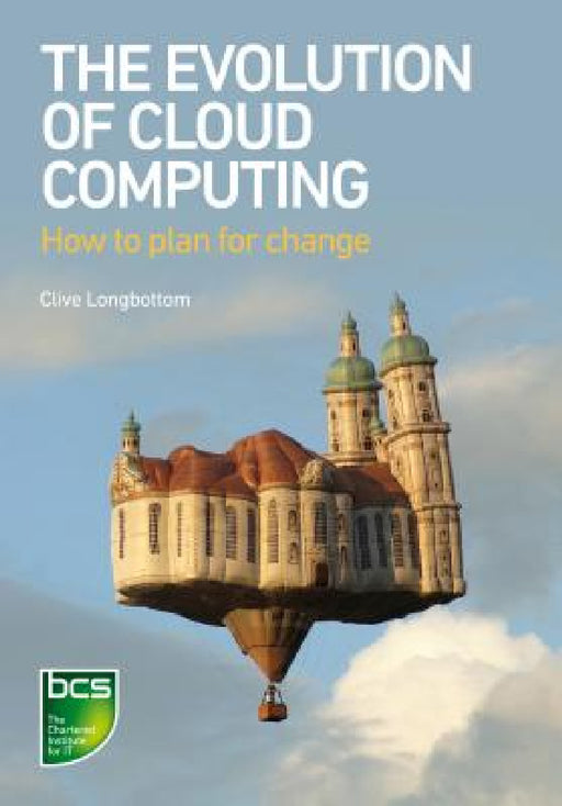 The Evolution of Cloud Computing: How to Plan for Change by Clive Longbottom