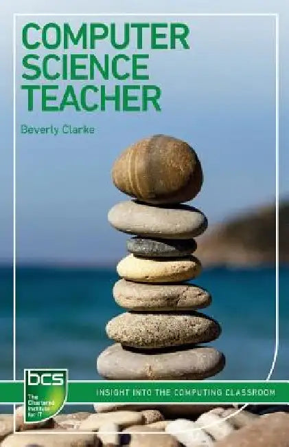 Computer Science Teacher: Insight Into the Computing Classroom by Beverly Clarke