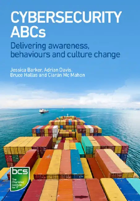 Cybersecurity ABCs: Delivering awareness, behaviours and culture change by Jessica Barker