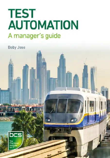 Test Automation: A manager's guide by Boby Jose