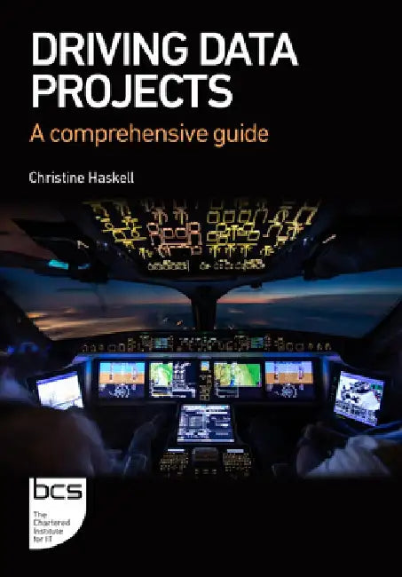Driving Data Projects: A comprehensive guide by Christine Haskell