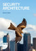 Security Architecture: A Practical Guide to Designing Proactive and Resilient Cyber Protection by Jeremy Green