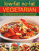 Low-Fat No-Fat Vegetarian: Over 180 Inspiring and Delicious Easy-To-Make Step-By-Step Recipes for Healthy Meat-Free Meals with Over 750 Photograp by Anne Sheasby