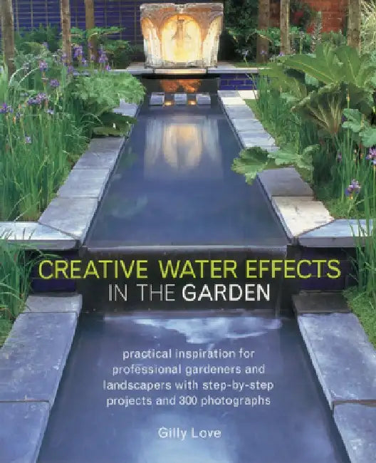 Creative Water Effects in the Garden by Gilly Love