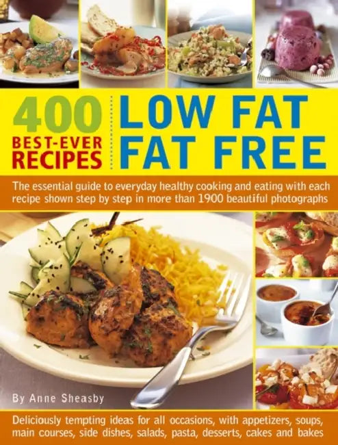 400 Best-Ever Recipes: Low Fat, Fat Free by Anne Sheasby