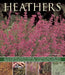 Heathers: An Illustrated Guide to Varieties, Cultivation and Care, with Wtep-By-Step Instructions and Over 160 Beautiful Photogr by Andrew Mikolajski