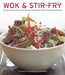 Wok & Stir Fry: 160 Sizzling Stove-Top Recipes Shown in Over 270 Photographs by Sunil Vijayakar, Becky Johnson, Jenni Fleetwood