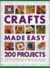 Crafts Made Easy: 200 Projects: Hundreds of Beautiful Things to Make, Plus Home Decorating Ideas, All Shown Step by Step with 1750 Stunning Photograph by Simona Hill