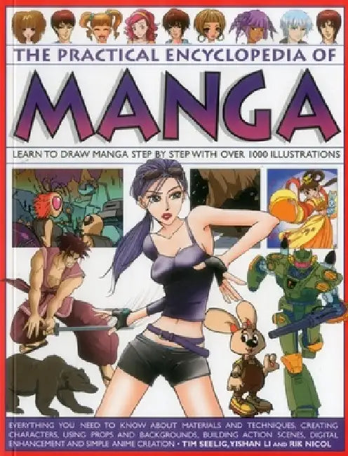 The Practical Encyclopedia of Manga: Learn to Draw Manga Step by Step with Over 1000 Illustrations by Tim, Artist Seelig