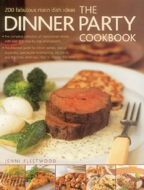 The Dinner Party Cookbook: 200 Fabulous Main Dish Ideas by Jenni Fleetwood