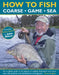 How to Fish: Coarse, Game and Sea: An In-Depth Guide to All Aspects of Angling, Illustrated with More Than 450 Practical and Identification Photograph by Bruce Vaughan