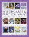 The Illustrated Encyclopedia of Witchcraft & Practical Magic: A Visual Guide to the History and Practice of Magic Through the Ages - Its Origins, Anci by Susan Greenwood