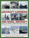 The World Encyclopedia of Aircraft Carriers and Naval Aircraft: An Illustrated History of Aircraft Carriers and the Naval Aircraft That Launch from Th by Bernard Ireland