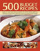 500 Budget Recipes: Easy-To-Cook and Delicious Dishes for All the Family, Offering Fabulous Recipes That Make the Most of a Thrifty Food B by Lucy Doncaster