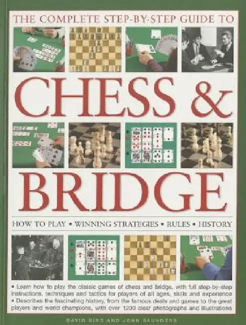 The Complete Step-By-Step Guide to Chess & Bridge: How to Play; Winning Strategies; Rules; History by David Bird