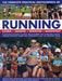 The Complete Practical Encyclopedia of Running: Everything You Need to Know about Running for Fitness and Leisure, Training for Both Sport and Competi by Elizabeth Hufton