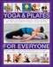 Yoga & Pilates for Everyone: A Complete Sourcebook of Yoga and Pilates Exercises to Tone and Strengthen the Body and Calm the Mind, with 1800 Pract by Francoise Barbira Freedman
